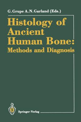 غلاف كتاب Histology of Ancient Human Bone: Methods and Diagnosis : Proceedings of the 