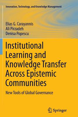 Institutional Learning and Knowledge Transfer Across Epistemic Communities : New Tools of Global Governance