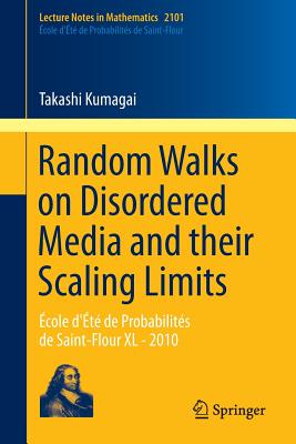 Random Walks on Disordered Media and their Scaling Limits : ةcole d