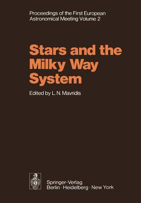 Stars and the Milky Way System : Volume 2 Proceedings of the First European Astronomical Meeting Athens, September 4-9, 1972