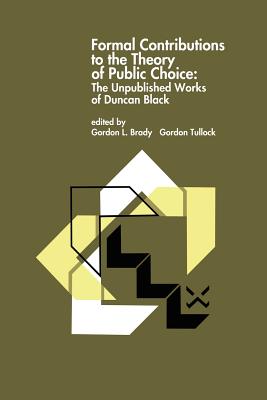 Formal Contributions to the Theory of Public Choice : The Unpublished Works of Duncan Black