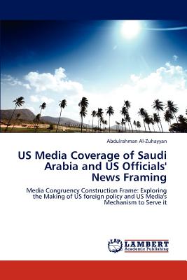 غلاف كتاب US Media Coverage of Saudi Arabia and US Officials' News Framing
