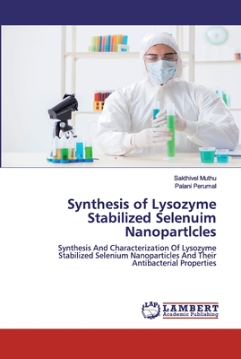 Synthesis of Lysozyme Stabilized Selenuim Nanopartlcles