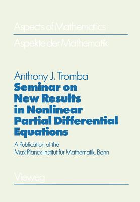 Seminar on New Results in Nonlinear Partial Differential Equations : A Publication of the Max-Planck-Institut für Mathematik, Bonn