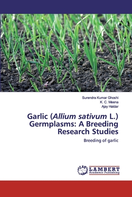 Garlic (Allium sativum L.) Germplasms: A Breeding Research Studies