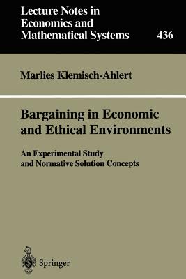 Bargaining in Economic and Ethical Environments : An Experimental Study and Normative Solution Concepts