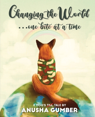 Changing the World...one bite at a time - A dog