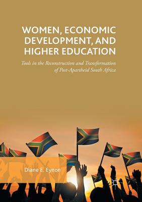 غلاف كتاب Women, Economic Development, and Higher Education : Tools in the Reconstruction and Transformation of Post-Apartheid South Africa