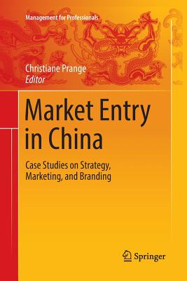 Market Entry in China : Case Studies on Strategy, Marketing, and Branding