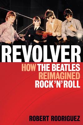 غلاف كتاب Revolver: How the Beatles Re-Imagined Rock 'n' Roll