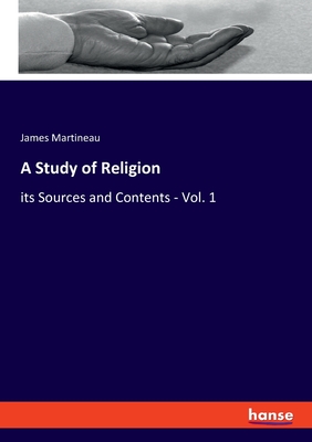 A Study of Religion:its Sources and Contents - Vol. 1