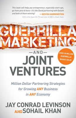 Guerrilla Marketing and Joint Ventures: Million Dollar Partnering Strategies for Growing Any Business in Any Economy