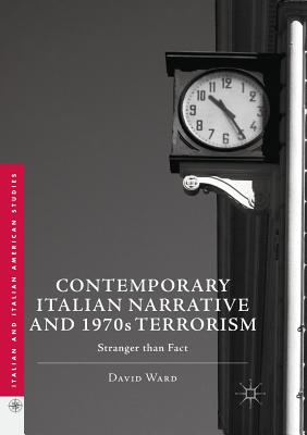 Contemporary Italian Narrative and 1970s Terrorism : Stranger than Fact