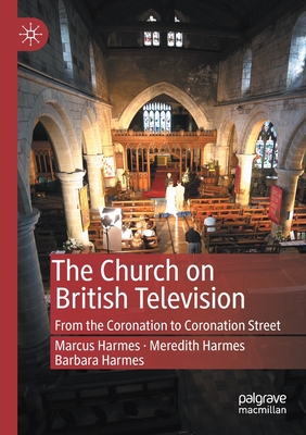 The Church on British Television : From the Coronation to Coronation Street