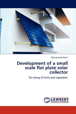 Development of a small scale flat plate solar collector