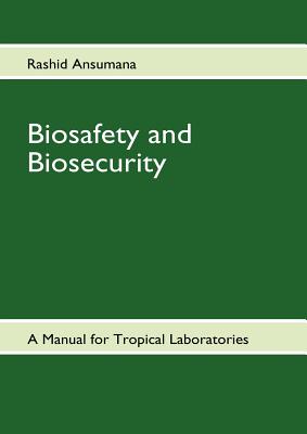 Biosafety  and Biosecurity:A Manual For Tropical Laboratories