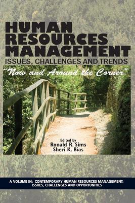 Human Resources Management Issues, Challenges and Trends: "Now and Around the Corner"