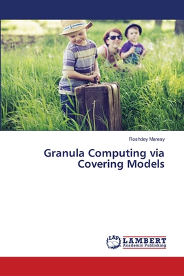 Granula Computing via Covering Models