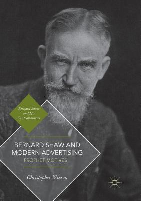 Bernard Shaw and Modern Advertising : Prophet Motives