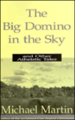 BIG DOMINO IN THE SKY: AND OTHER ATHEIST
