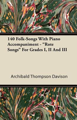 140 Folk-Songs With Piano Accompaniment - "Rote Songs" For Grades I, II And III