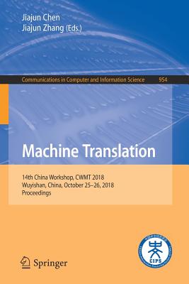 Machine Translation : 14th China Workshop, CWMT 2018, Wuyishan, China, October 25-26, 2018, Proceedings