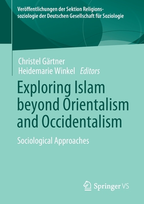 Exploring Islam beyond Orientalism and Occidentalism : Sociological Approaches