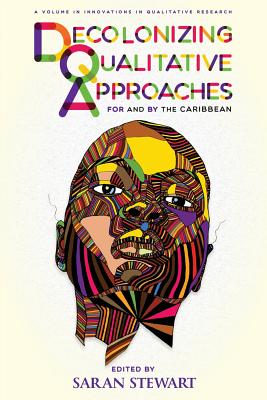 Decolonizing Qualitative Approaches for and by the Caribbean