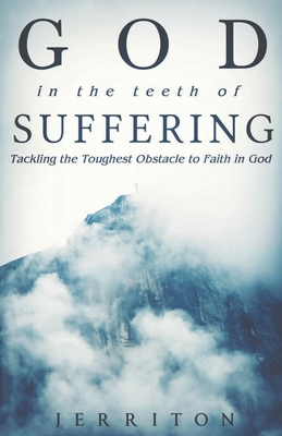 God in the Teeth of Suffering