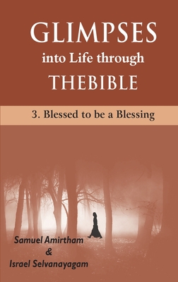 غلاف كتاب Glimpses into Life through The Bible:3-Blesses to be a Blessing