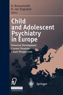 Child and Adolescent Psychiatry in Europe : Historical Development Current Situation Future Perspectives