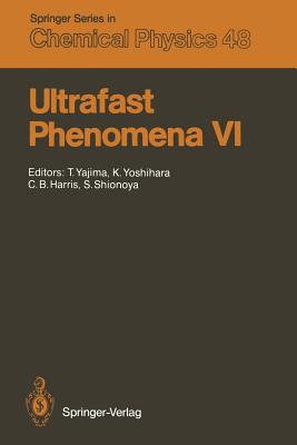 Ultrafast Phenomena VI : Proceedings of the 6th International Conference, Mt. Hiei, Kyoto, Japan, July 12-15, 1988