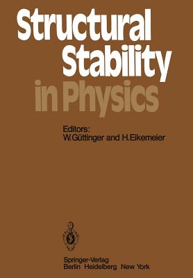 غلاف كتاب Structural Stability in Physics : Proceedings of Two International Symposia on Applications of Catastrophe Theory and Topological Concepts in Physics