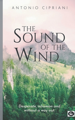 The Sound of the Wind:Desperate, inhuman and without a way out