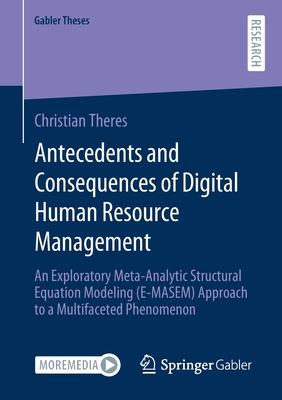 Antecedents and Consequences of Digital Human Resource Management : An Exploratory Meta-Analytic Structural Equation Modeling (E-MASEM) Approach to a