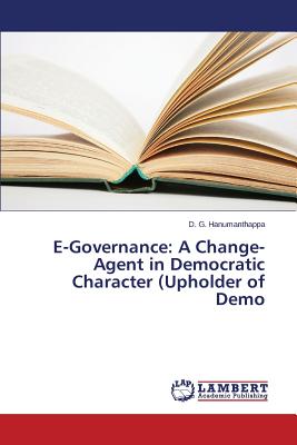 غلاف كتاب E-Governance: A Change-Agent in Democratic Character (Upholder of Demo
