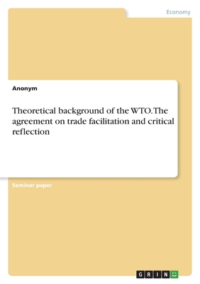 Theoretical background of the WTO. The agreement on trade facilitation and critical reflection