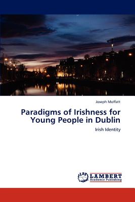 غلاف كتاب Paradigms of Irishness for Young People in Dublin