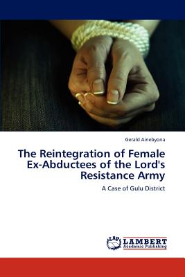 غلاف كتاب The Reintegration of Female Ex-Abductees of the Lord's Resistance Army