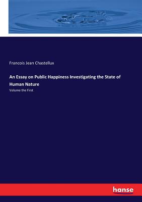 غلاف كتاب An Essay on Public Happiness Investigating the State of Human Nature:Volume the First