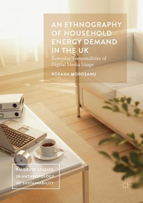 An Ethnography of Household Energy Demand in the UK : Everyday Temporalities of Digital Media Usage
