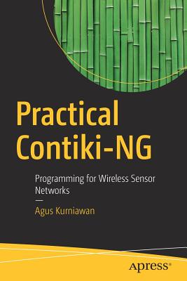 Practical Contiki-NG : Programming for Wireless Sensor Networks