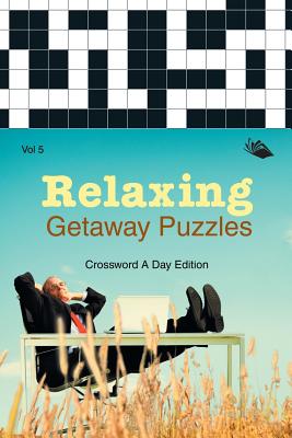 Relaxing Getaway Puzzles Vol 5: Crossword A Day Edition