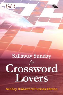غلاف كتاب Sailaway Sunday for Crossword Lovers Vol 2: Sunday Crossword Puzzles Edition