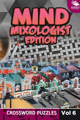 Mind Mixologist Edition Vol 6 : Crossword Puzzles