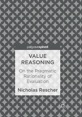 Value Reasoning : On the Pragmatic Rationality of Evaluation