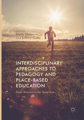 غلاف كتاب Interdisciplinary Approaches to Pedagogy and Place-Based Education : From Abstract to the Quotidian