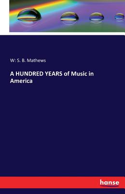 A HUNDRED YEARS of Music in America