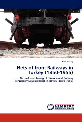 غلاف كتاب Nets of Iron: Railways in Turkey (1850-1955)