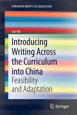 غلاف كتاب Introducing Writing Across the Curriculum into China : Feasibility and Adaptation